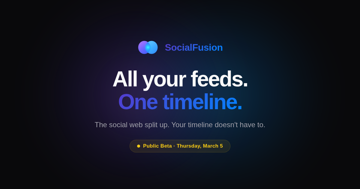 SocialFusion promotional image. App icon showing overlapping purple and blue circles on a dark background. Headline reads: All your feeds. One timeline. Tagline: The social web split up. Your timeline doesn't have to. Yellow badge says Public Beta, Thursday March 5.